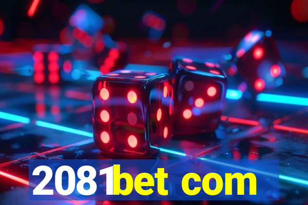 2081bet com